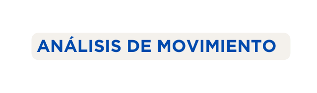 ANÁLISIS DE MOVIMIENTO