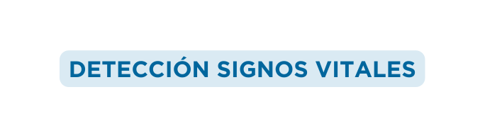 DETECCIÓN SIGNOS VITALES